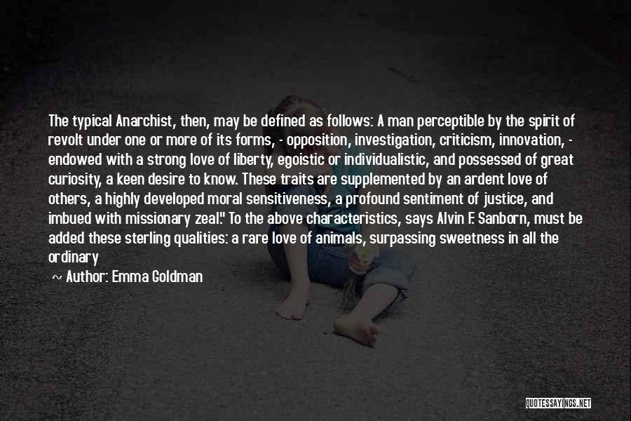 Emma Goldman Quotes: The Typical Anarchist, Then, May Be Defined As Follows: A Man Perceptible By The Spirit Of Revolt Under One Or