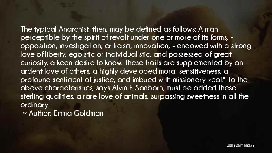 Emma Goldman Quotes: The Typical Anarchist, Then, May Be Defined As Follows: A Man Perceptible By The Spirit Of Revolt Under One Or
