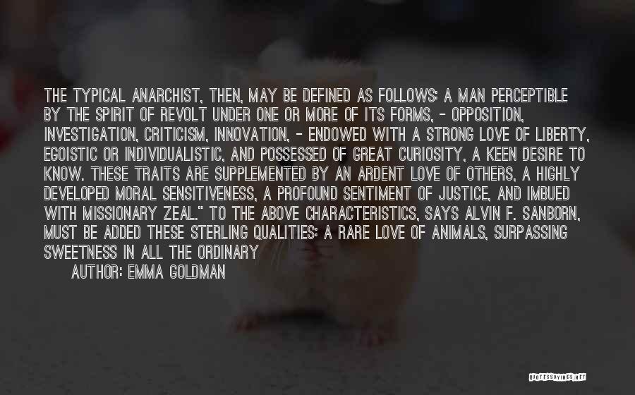 Emma Goldman Quotes: The Typical Anarchist, Then, May Be Defined As Follows: A Man Perceptible By The Spirit Of Revolt Under One Or