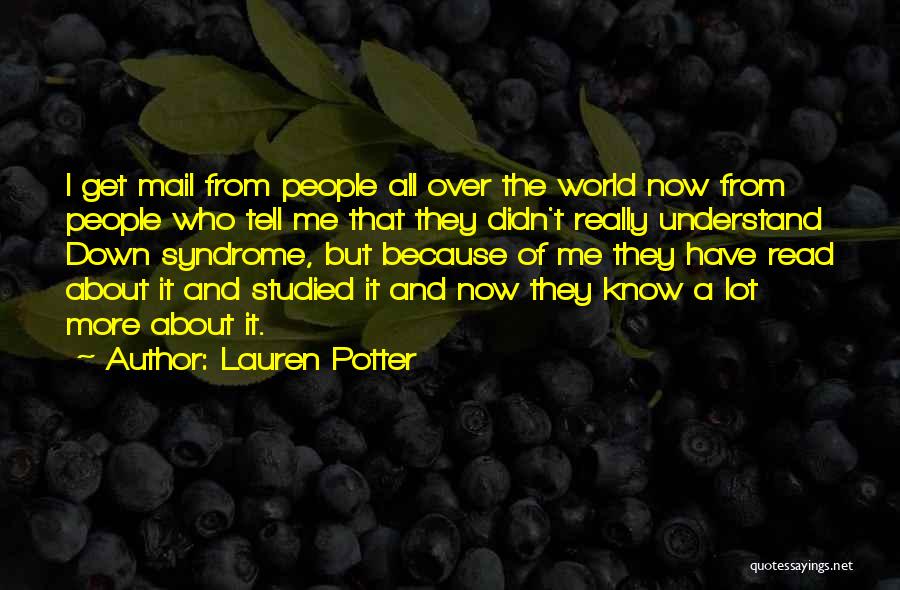 Lauren Potter Quotes: I Get Mail From People All Over The World Now From People Who Tell Me That They Didn't Really Understand