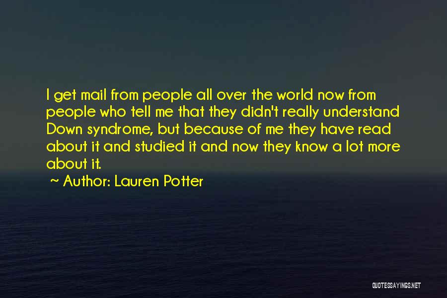 Lauren Potter Quotes: I Get Mail From People All Over The World Now From People Who Tell Me That They Didn't Really Understand