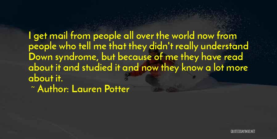 Lauren Potter Quotes: I Get Mail From People All Over The World Now From People Who Tell Me That They Didn't Really Understand