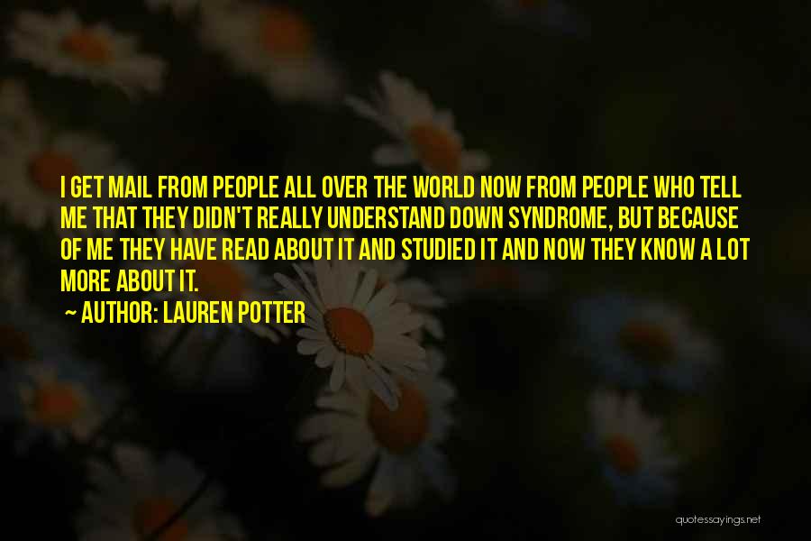 Lauren Potter Quotes: I Get Mail From People All Over The World Now From People Who Tell Me That They Didn't Really Understand