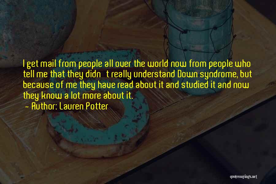 Lauren Potter Quotes: I Get Mail From People All Over The World Now From People Who Tell Me That They Didn't Really Understand