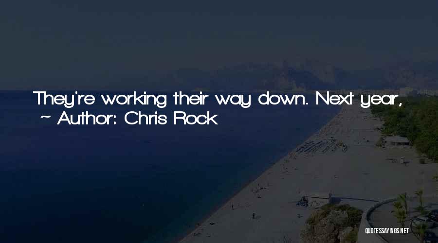 Chris Rock Quotes: They're Working Their Way Down. Next Year, Todd Bridges Gets The Award. When I Was A Kid I Wanted To