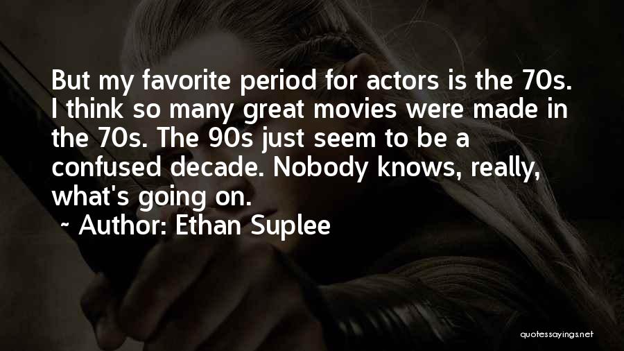 Ethan Suplee Quotes: But My Favorite Period For Actors Is The 70s. I Think So Many Great Movies Were Made In The 70s.