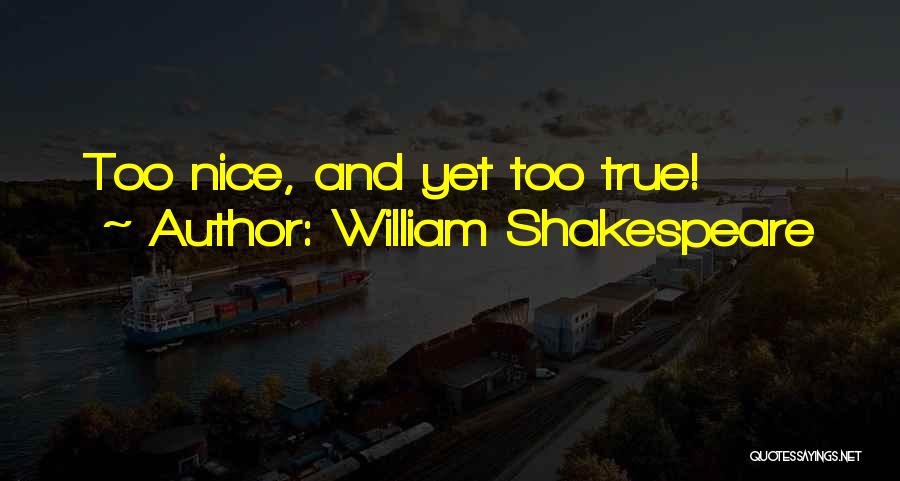 William Shakespeare Quotes: Too Nice, And Yet Too True!