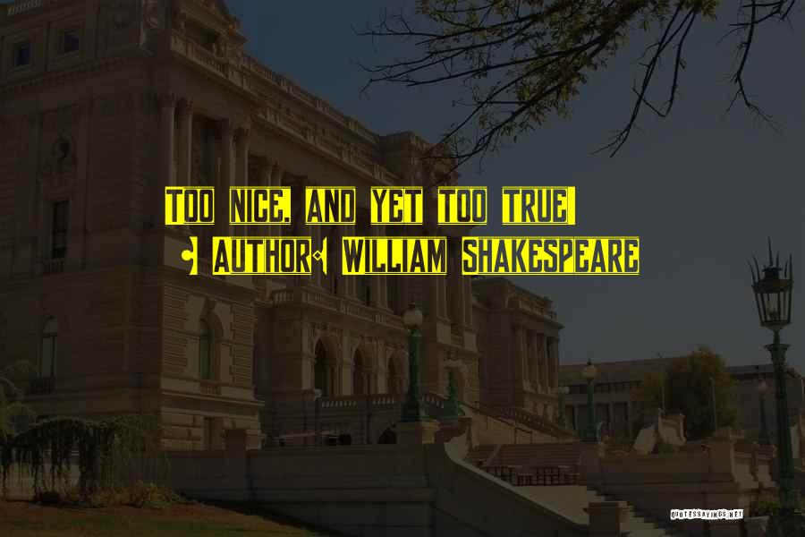William Shakespeare Quotes: Too Nice, And Yet Too True!