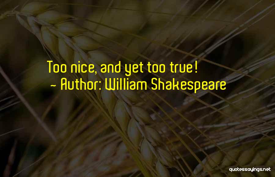 William Shakespeare Quotes: Too Nice, And Yet Too True!