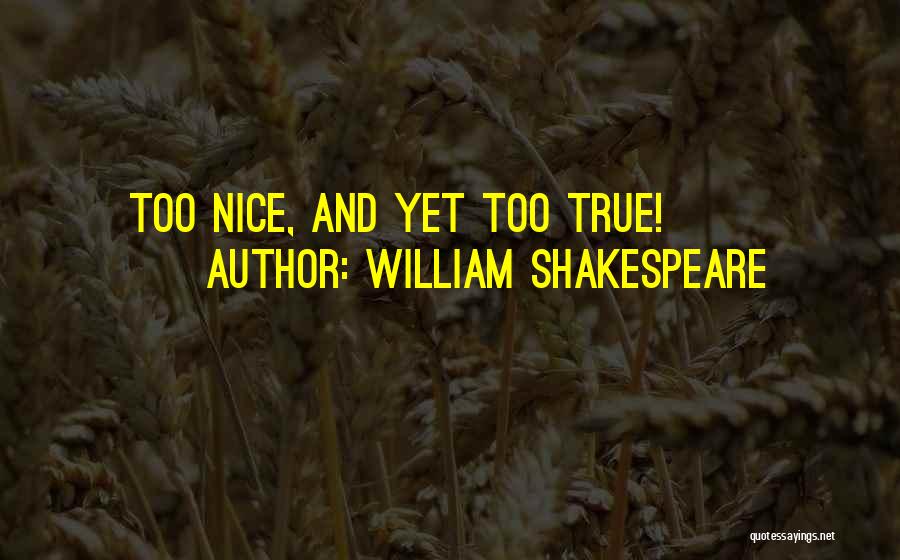 William Shakespeare Quotes: Too Nice, And Yet Too True!