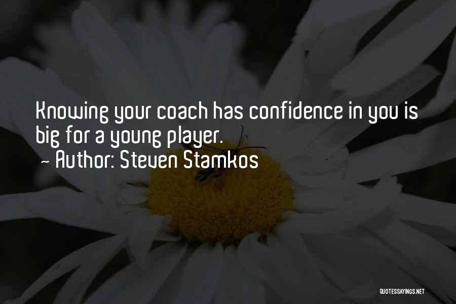 Steven Stamkos Quotes: Knowing Your Coach Has Confidence In You Is Big For A Young Player.