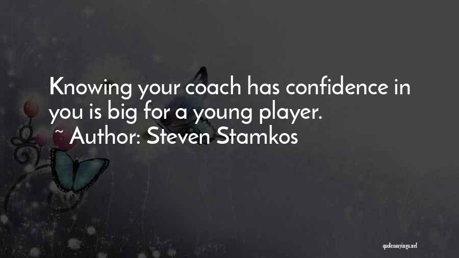 Steven Stamkos Quotes: Knowing Your Coach Has Confidence In You Is Big For A Young Player.