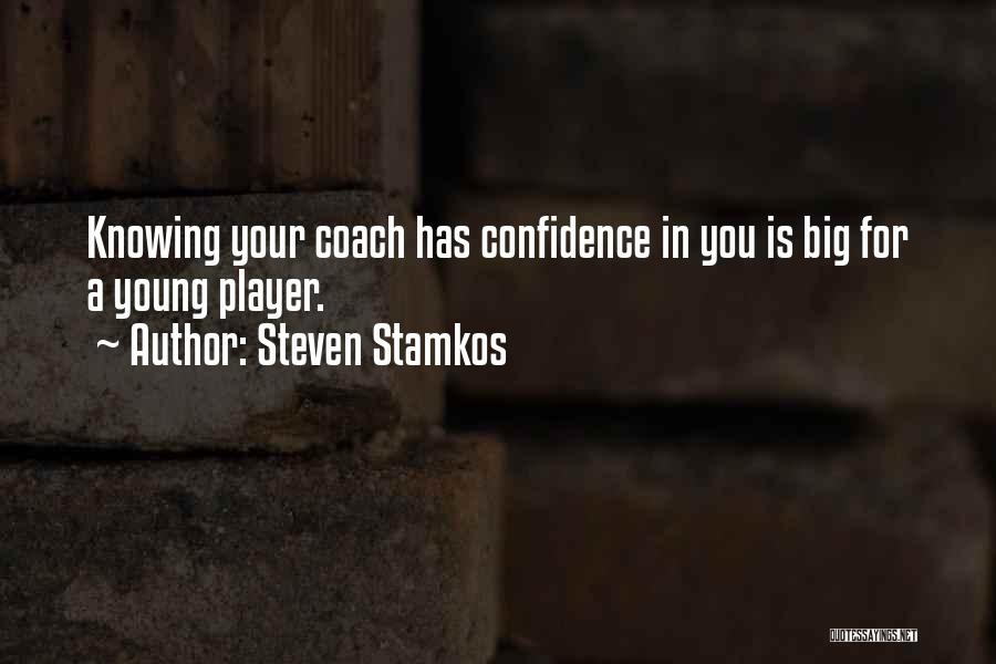 Steven Stamkos Quotes: Knowing Your Coach Has Confidence In You Is Big For A Young Player.