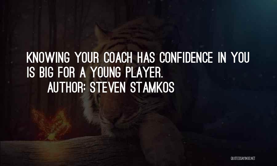 Steven Stamkos Quotes: Knowing Your Coach Has Confidence In You Is Big For A Young Player.