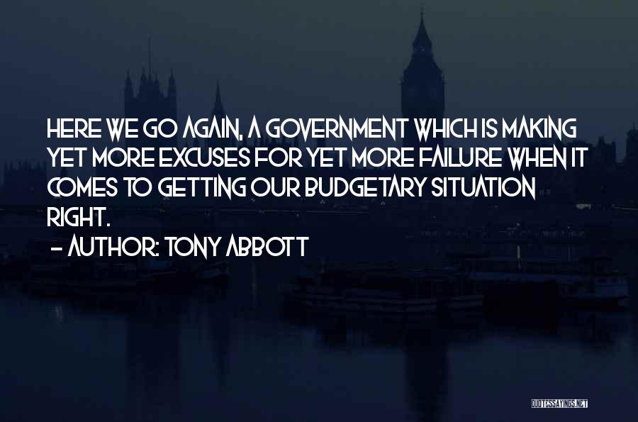 Tony Abbott Quotes: Here We Go Again, A Government Which Is Making Yet More Excuses For Yet More Failure When It Comes To