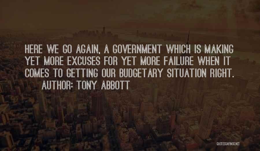 Tony Abbott Quotes: Here We Go Again, A Government Which Is Making Yet More Excuses For Yet More Failure When It Comes To