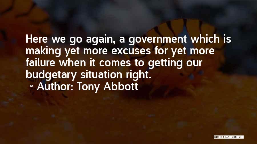 Tony Abbott Quotes: Here We Go Again, A Government Which Is Making Yet More Excuses For Yet More Failure When It Comes To
