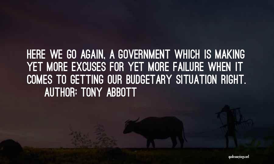 Tony Abbott Quotes: Here We Go Again, A Government Which Is Making Yet More Excuses For Yet More Failure When It Comes To