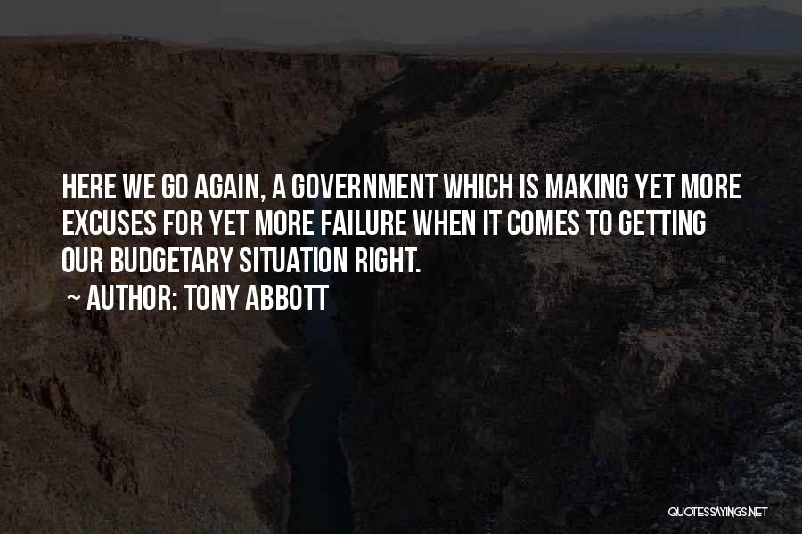 Tony Abbott Quotes: Here We Go Again, A Government Which Is Making Yet More Excuses For Yet More Failure When It Comes To