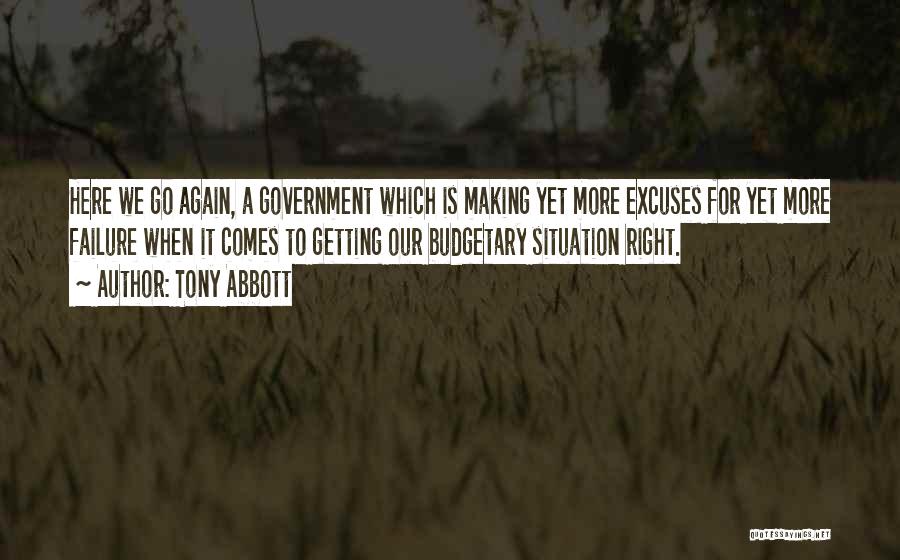 Tony Abbott Quotes: Here We Go Again, A Government Which Is Making Yet More Excuses For Yet More Failure When It Comes To