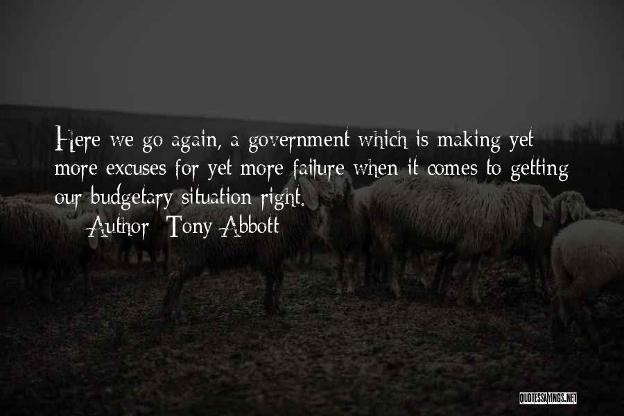 Tony Abbott Quotes: Here We Go Again, A Government Which Is Making Yet More Excuses For Yet More Failure When It Comes To