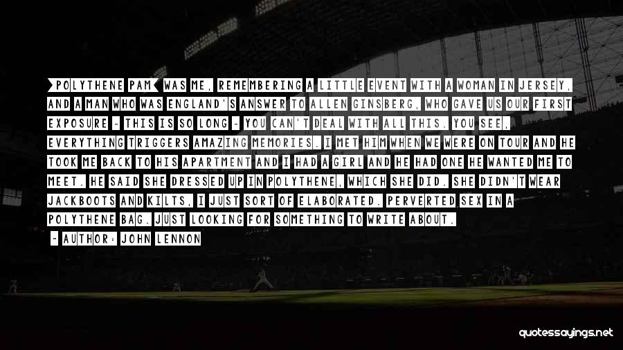 John Lennon Quotes: [polythene Pam] Was Me, Remembering A Little Event With A Woman In Jersey, And A Man Who Was England's Answer