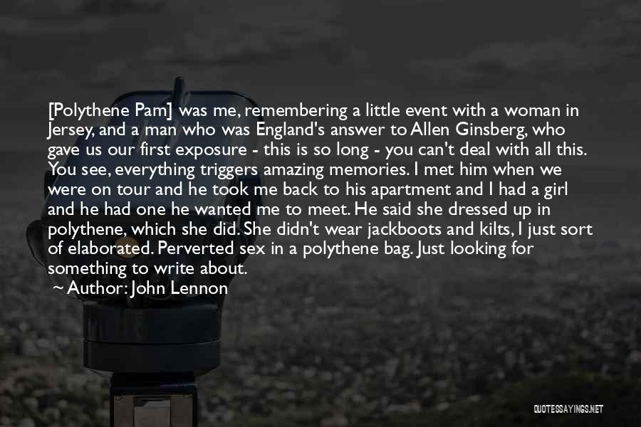 John Lennon Quotes: [polythene Pam] Was Me, Remembering A Little Event With A Woman In Jersey, And A Man Who Was England's Answer