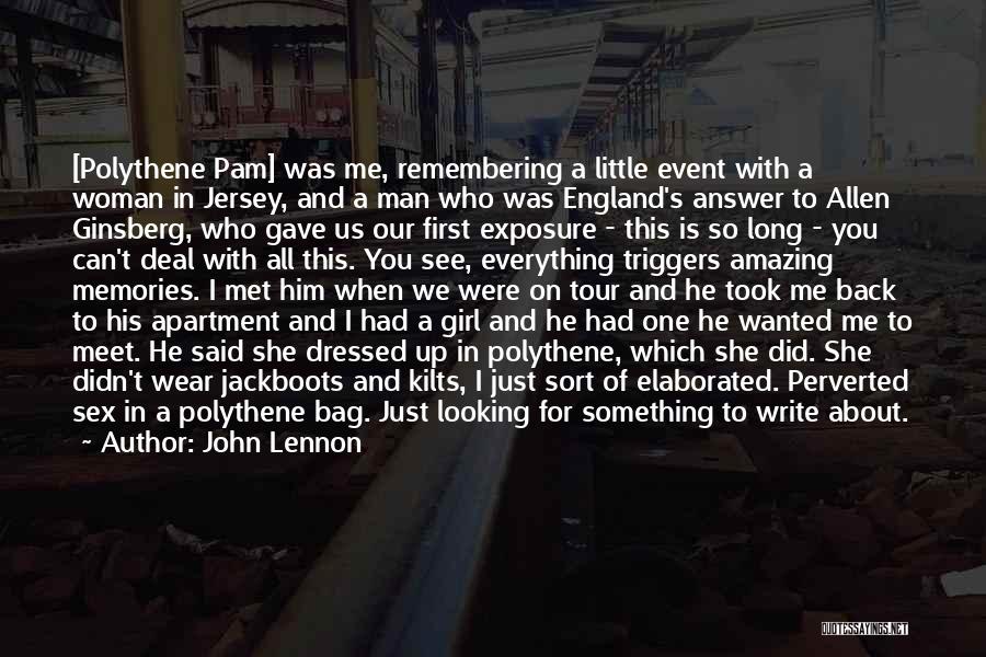 John Lennon Quotes: [polythene Pam] Was Me, Remembering A Little Event With A Woman In Jersey, And A Man Who Was England's Answer