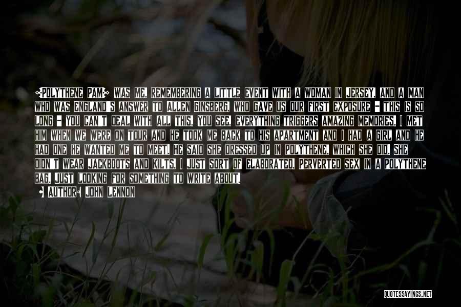 John Lennon Quotes: [polythene Pam] Was Me, Remembering A Little Event With A Woman In Jersey, And A Man Who Was England's Answer