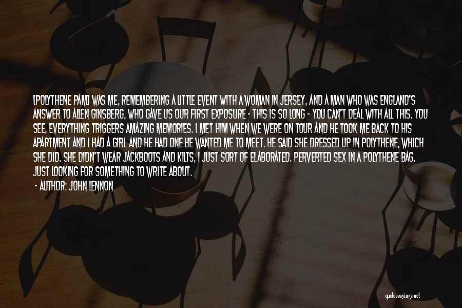 John Lennon Quotes: [polythene Pam] Was Me, Remembering A Little Event With A Woman In Jersey, And A Man Who Was England's Answer