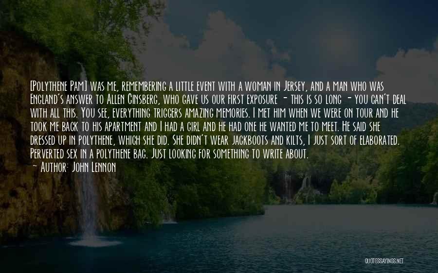 John Lennon Quotes: [polythene Pam] Was Me, Remembering A Little Event With A Woman In Jersey, And A Man Who Was England's Answer