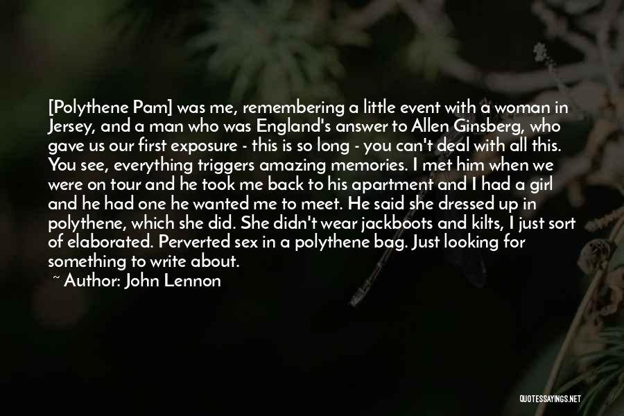 John Lennon Quotes: [polythene Pam] Was Me, Remembering A Little Event With A Woman In Jersey, And A Man Who Was England's Answer