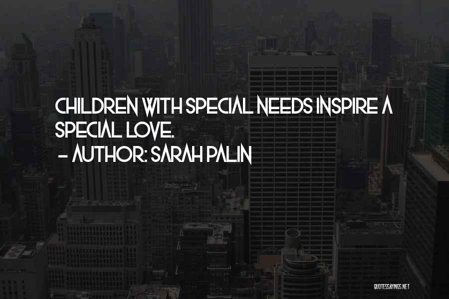 Sarah Palin Quotes: Children With Special Needs Inspire A Special Love.