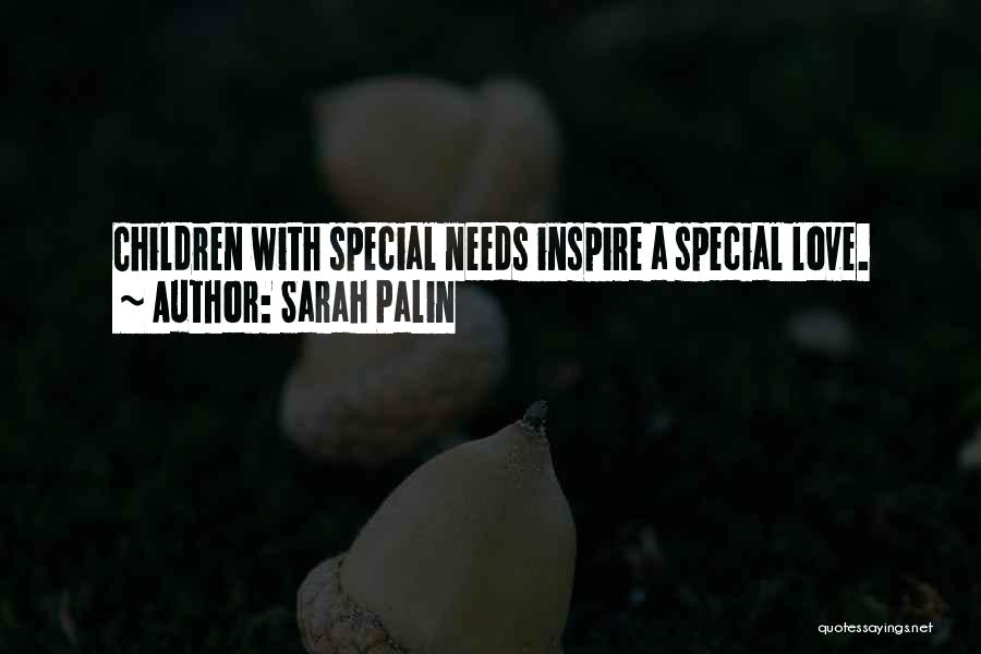 Sarah Palin Quotes: Children With Special Needs Inspire A Special Love.