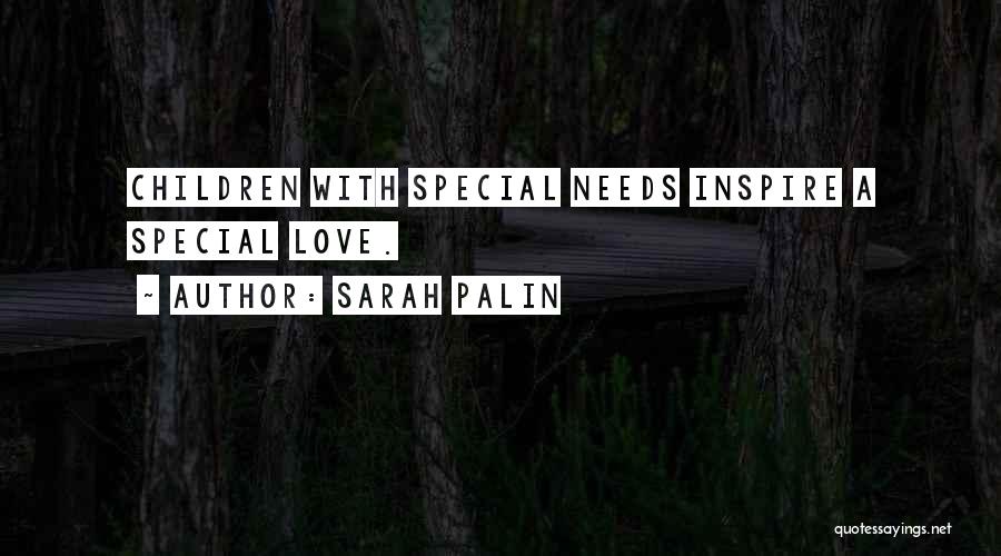 Sarah Palin Quotes: Children With Special Needs Inspire A Special Love.