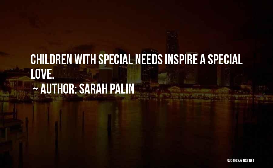 Sarah Palin Quotes: Children With Special Needs Inspire A Special Love.