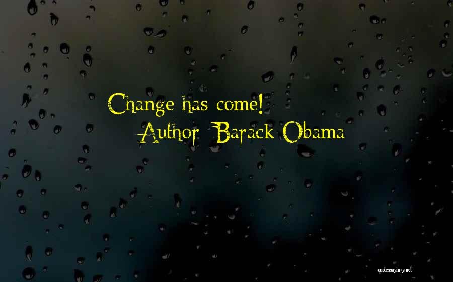 Barack Obama Quotes: Change Has Come!