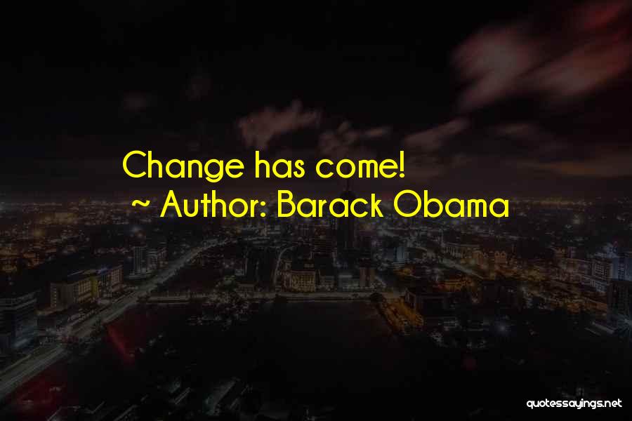 Barack Obama Quotes: Change Has Come!