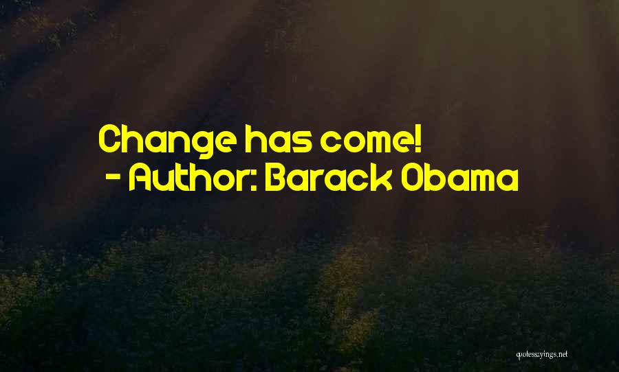 Barack Obama Quotes: Change Has Come!