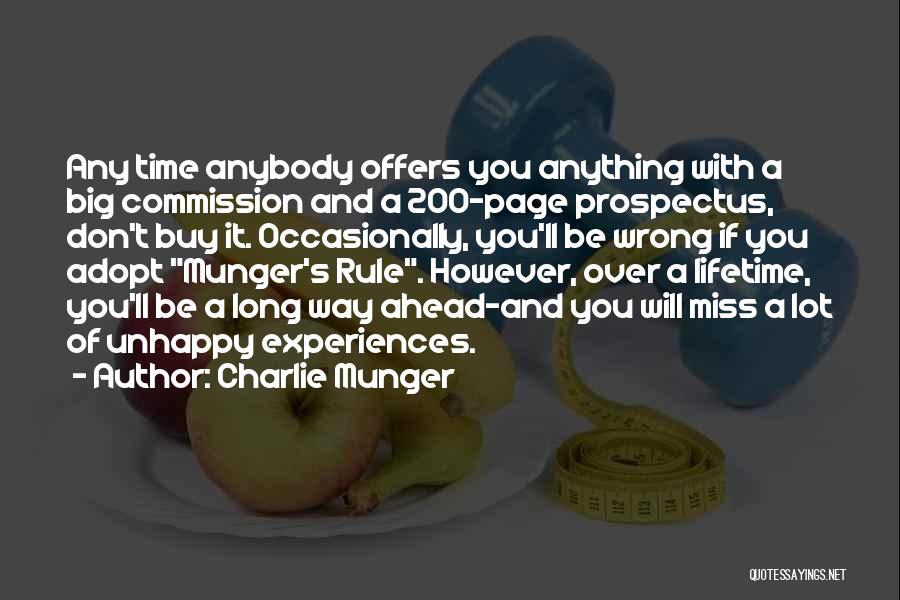 Charlie Munger Quotes: Any Time Anybody Offers You Anything With A Big Commission And A 200-page Prospectus, Don't Buy It. Occasionally, You'll Be