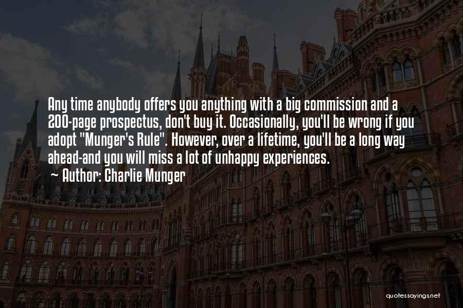 Charlie Munger Quotes: Any Time Anybody Offers You Anything With A Big Commission And A 200-page Prospectus, Don't Buy It. Occasionally, You'll Be