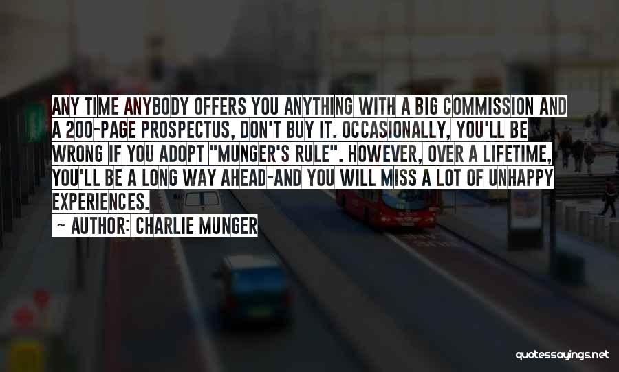 Charlie Munger Quotes: Any Time Anybody Offers You Anything With A Big Commission And A 200-page Prospectus, Don't Buy It. Occasionally, You'll Be