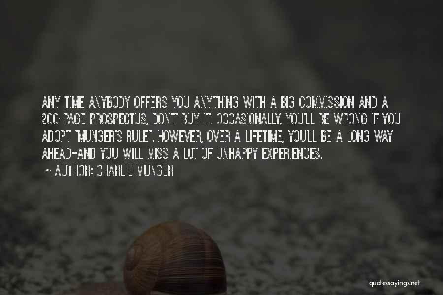 Charlie Munger Quotes: Any Time Anybody Offers You Anything With A Big Commission And A 200-page Prospectus, Don't Buy It. Occasionally, You'll Be