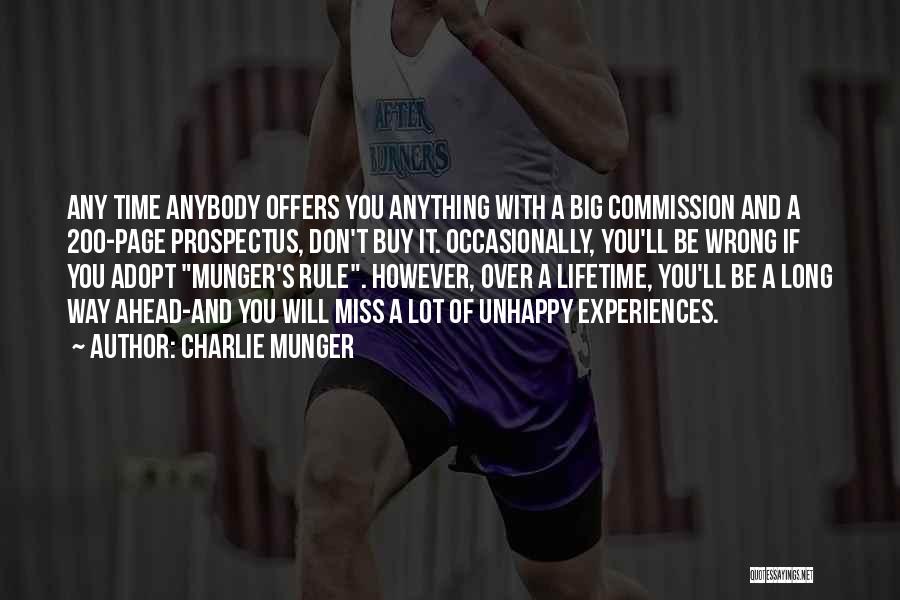 Charlie Munger Quotes: Any Time Anybody Offers You Anything With A Big Commission And A 200-page Prospectus, Don't Buy It. Occasionally, You'll Be