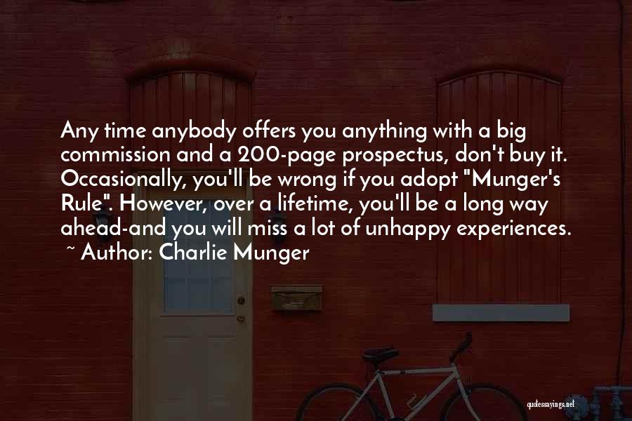 Charlie Munger Quotes: Any Time Anybody Offers You Anything With A Big Commission And A 200-page Prospectus, Don't Buy It. Occasionally, You'll Be