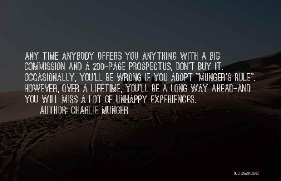 Charlie Munger Quotes: Any Time Anybody Offers You Anything With A Big Commission And A 200-page Prospectus, Don't Buy It. Occasionally, You'll Be