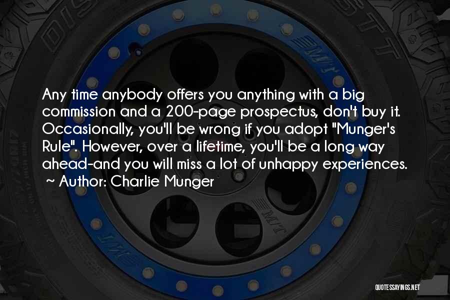 Charlie Munger Quotes: Any Time Anybody Offers You Anything With A Big Commission And A 200-page Prospectus, Don't Buy It. Occasionally, You'll Be