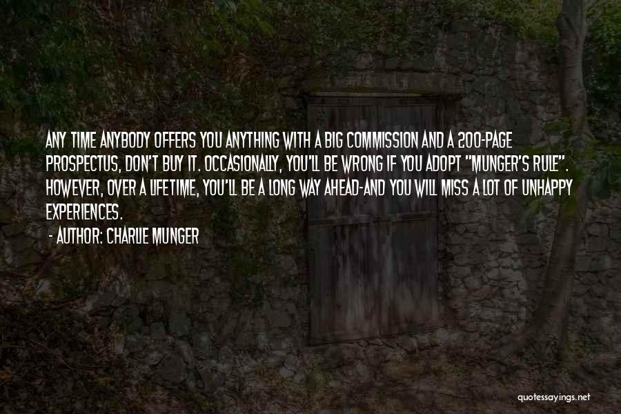 Charlie Munger Quotes: Any Time Anybody Offers You Anything With A Big Commission And A 200-page Prospectus, Don't Buy It. Occasionally, You'll Be