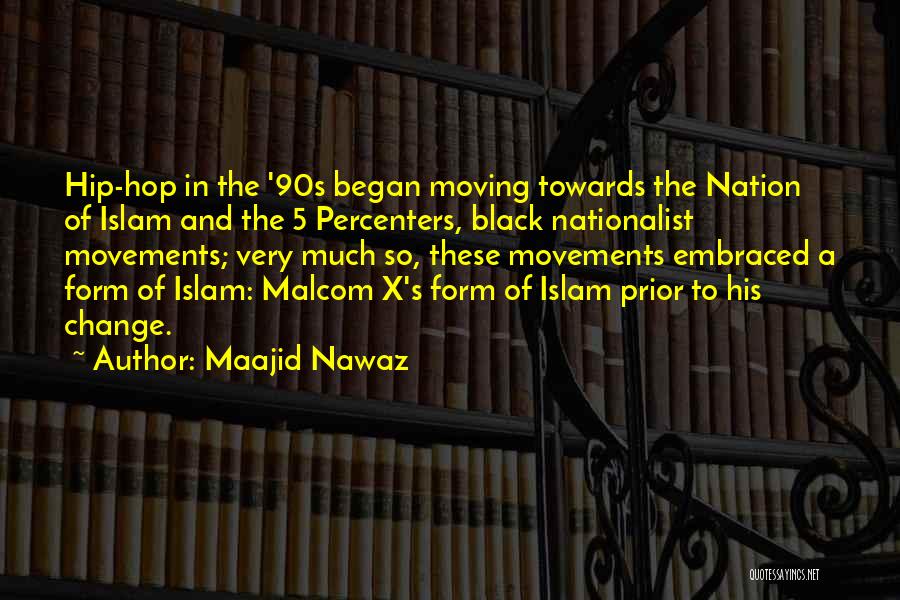 Maajid Nawaz Quotes: Hip-hop In The '90s Began Moving Towards The Nation Of Islam And The 5 Percenters, Black Nationalist Movements; Very Much