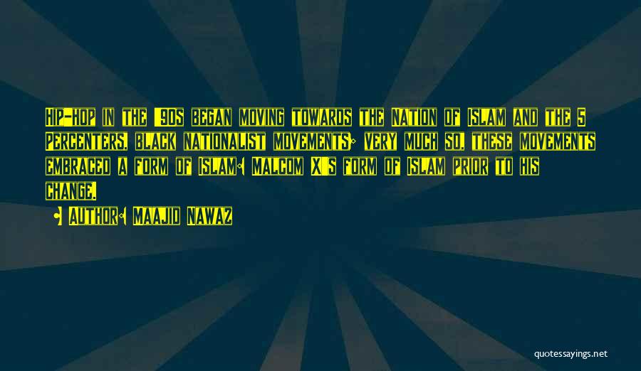 Maajid Nawaz Quotes: Hip-hop In The '90s Began Moving Towards The Nation Of Islam And The 5 Percenters, Black Nationalist Movements; Very Much